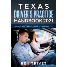 Texas Driver's Practice Handbook 2021 Put Your Best Foot Forward To Pass Your Test 平裝版, Independently Published, 英文