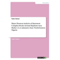 (英文圖書) Major Element Analysis of Basement Complex Rocks Around Bajabure Area Maiha L.G... 平裝版, Grin Verlag, 英文