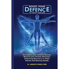 Boost Your Defence to Fight Diseases: Strengthen your Immune System Reverse Chronic Diseases Enhan... 平裝版, Independently Published, 英文