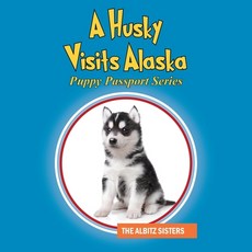 (英文圖書)A Husky Visits Alaska: Puppy Passport Series 平裝版, Outskirts Press, 英文