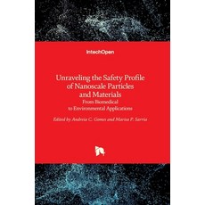 (英文圖書) Unraveling the Safety Profile of Nanoscale Particles and Materials: From Biomedical to Enviro... 精裝版, Intechopen, 英文