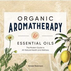 (英文圖書) Organic Aromatherapy & Essential Oils: The Modern Guide to All-Natural Health and Wellness 平裝版, Rockridge Press, 英文