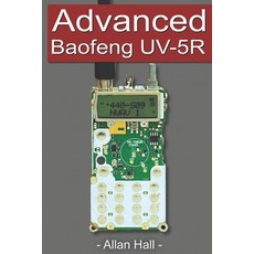 Advanced Baofeng UV-5R: Pushing your radio further 平裝版, Independently Published, 英語