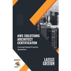 (英文圖書) Concept Based Practice Questions for AWS Solutions Architect Certification Latest Edition 2023 平裝版, Exam Og, 英文