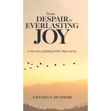 (英文圖書) From Despair to Everlasting Joy: A True Story of Finding Faith Hope and Joy 精裝版, Tellwell Talent, 英文