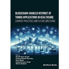 (英文圖書) Blockchain-Enabled Internet of Things Applications in Healthcare: Current Pract... 平裝版, Bentham Science Publishers, 英文