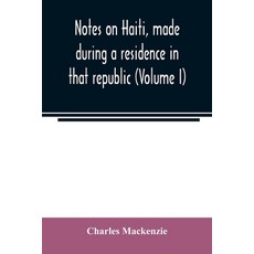 (英文圖書) Notes on Haiti made during a residence in that republic (Volume I) 平裝版, Alpha Edition, 英文