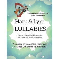 (英文圖書) Harp & Lyre LULLABIES: Easy and Beautiful Harmonies for 15 strings tuned to key of C 平裝版, Independently Published, 英文
