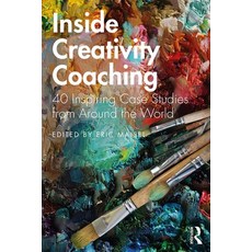 Inside Creativity Coaching: 40 Inspiring Case Studies from Around the World 平裝版, Routledge, 英文