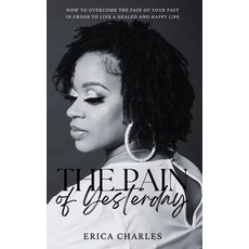 The Pain of Yesterday: My Past is Not Who I Am 平裝版, Independently Published, 英文