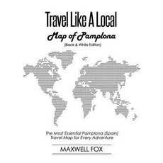 (英文圖書) Travel Like a Local - Map of Pamplona (Black and White Edition): The Most Essential Pamplona ... 平裝版, Createspace Independent Pub..., 英文