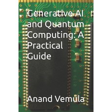 (英文圖書) Generative AI and Quantum Computing: A Practical Guide 平裝版, Independently Published, 英文
