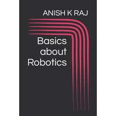 (英文圖書) Basics about Robotics 平裝版, Independently Published, 英文