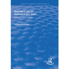 Damned If You Do Damned If You Don't: Working in Child Welfare 精裝版, Routledge, 英文