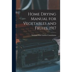 (英文圖書) Home Drying Manual for Vegetables and Fruits 1917 平裝版, Legare Street Press, 英文