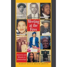 Meeting at the Fires: Mysteries and Miracles in Relationships 平裝版, Xlibris Us, 英文