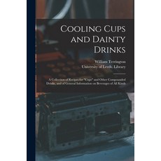 (英文圖書) Cooling Cups and Dainty Drinks: a Collection of Recipes for cups and Other Compounded Drinks ... 平裝版, Legare Street Press, 英文