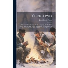 (英文圖書) Yorktown: A Compendious Account Of The Campaign Of The Allied French And American Forces Res... 精裝版, Legare Street Press, 英文