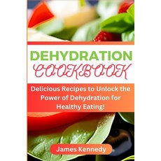 (英文圖書) Dehydration Cookbook: Delicious Recipes to Unlock the Power of Dehydration for Healthy Eating! 平裝版, Independently Published, 英文