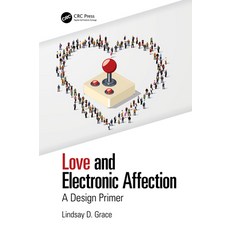 Love and Electronic Affection: A Design Primer 精裝版, CRC Press, 英文