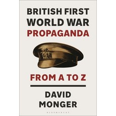 (英文圖書) British First World War Propaganda: From A to Z 精裝版, Bloomsbury Academic, 英文