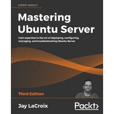 Mastering Ubuntu Server - Third Edition: Gain expertise in the art of deploying configuring managi... 平裝版, Packt Publishing, 英文