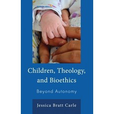 (英文圖書) Children Theology and Bioethics: Beyond Autonomy 精裝版, Lexington Books, 英文