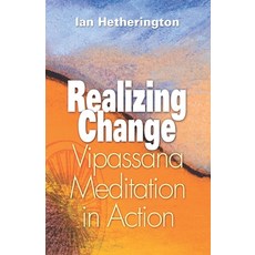 Realizing Change: Vipassana Meditation in Action 平裝版, Vipassana Research Publications, 英文