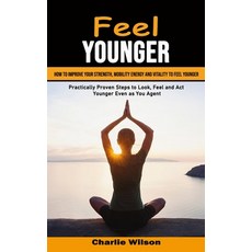 (英文圖書) Feel Younger: How to Improve Your Strength Mobility Energy and Vitality to Feel Younger (Pra... 平裝版, Ryan Princeton, 英文