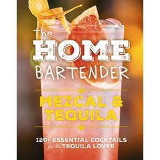 (英文圖書) The Home Bartender: Mezcal and Tequila: 100+ Essential Cocktails for the Tequila Lover 精裝版, Cider Mill Press, 英文