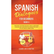 (英文圖書) Spanish Dialogues for Beginners Book 4: Over 100 Daily Used Phrases and Short Stories to Lear... 精裝版, Learn Like a Native, 英文