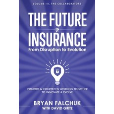 (英文圖書) The Future of Insurance: From Disruption to Evolution: Volume III. The Collaborators 平裝版, Independently Published, 英文