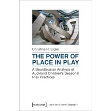(英文圖書) The Power of Place in Play: A Bourdieusian Analysis of Auckland Children's Seasonal Play Prac... 平裝版, Transcript Publishing, 英文