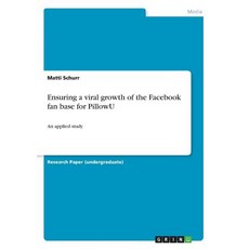 (英文圖書) Ensuring a viral growth of the Facebook fan base for PillowU: An applied study 平裝版, Grin Verlag, 英文