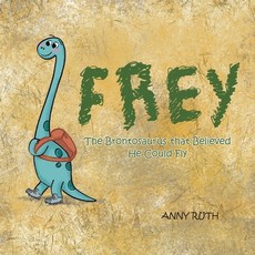 (英文圖書)Frey: The Brontosaurus That Believed He Could Fly 平裝版, Authorhouse, 英文