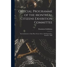 (英文圖書) Official Programme of the Montreal Citizens Exhibition Committee [microform]: Entertainments ... 平裝版, Legare Street Press, 英文