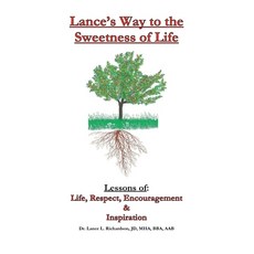 Lance's Way to the Sweetness of Life: Lessons of Life Respect Encouragement & Inspiration 平裝版, Independently Published, 英文