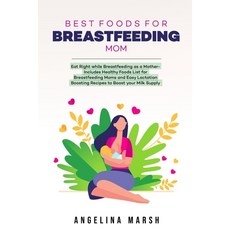 (英文圖書) Best Foods for Breastfeeding Mom: Eat Right while Breastfeeding as a Mother- Includes Healthy... 平裝版, Independently Published, 英文