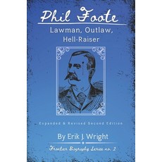 (英文圖書) Phil Foote: Lawman Outlaw Hell-Raiser 平裝版, Independently Published, 英文