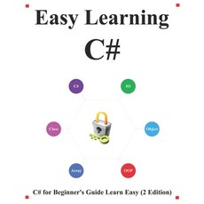 Easy Learning C# (2 Edition): C# for Beginner's Guide Learn Easy and Fast 平裝版, Independently Published, 英文