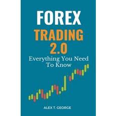 (英文圖書) Forex Trading 2.0: Everything You Need To Know 平裝版, Alex T. George, 英文