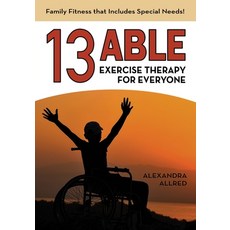 (英文圖書) 13 Able: Exercise Therapy for Everyone: Family Fitness that Includes Special Needs! 平裝版, APA Books, 英文