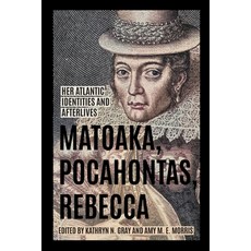 (英文圖書) Matoaka Pocahontas Rebecca: Her Atlantic Identities and Afterlives 平裝版, University of Virginia Press, 英文
