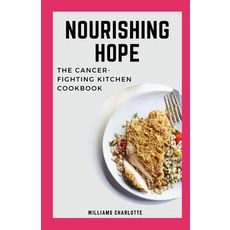(英文圖書) Nourishing Hope: The Cancer-Fighting Kitchen Cookbook 平裝版, Independently Published, 英文