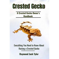(英文圖書) Crested Gecko: Everything You Need to Know About Raising a Crested Gecko 平裝版, Independently Published, 英文