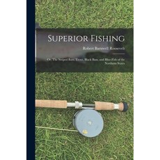 (英文圖書) Superior Fishing: Or The Striped Bass Trout Black Bass and Blue-fish of the Northern States 平裝版, Legare Street Press, 英文