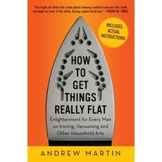 (英文圖書) How to Get Things Really Flat: Enlightenment for Every Man on Ironing Vacuuming and Other Ho... 平裝版, Experiment, LLC, 英文