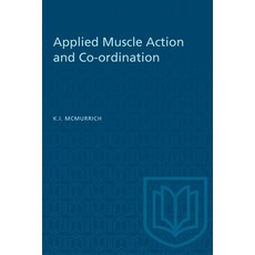 (英文圖書) Applied Muscle Action and Co-Ordination 平裝版, University of Toronto Press, 英文