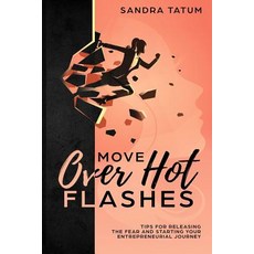 (英文圖書) Move Over Hot Flashes: Tips For Releasing The Fear And Starting Your Entrepreneurial Journey 平裝版, Independently Published, 英文