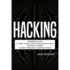 Hacking: Beginners Guide 17 Must Tools every Hacker should have Wireless Hacking & 17 Most Dangero... 平裝版, Sabi Shepherd Ltd, 英文